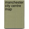 Manchester City Centre Map door Andrew Taylor