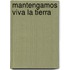 Mantengamos Viva La Tierra