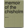 Memoir Of The Chisholm ... by James Stuart Murray Anderson