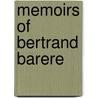 Memoirs Of Bertrand Barere door Bertrand Barre