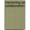Mentoring as Collaboration by Cheryl A. Kershaw