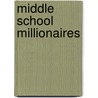 Middle School Millionaires door Roderick J. Robison