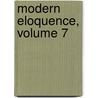 Modern Eloquence, Volume 7 door Justin Mccarthy