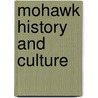 Mohawk History and Culture by Helen Dwyer