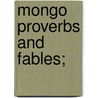 Mongo Proverbs And Fables; door E. A Ruskin