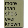 More Than She's Ever Known door Stephanie Clarke Pelton