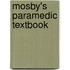 Mosby's Paramedic Textbook