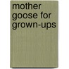 Mother Goose For Grown-Ups door Guy Wetmore Carryl
