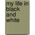 My Life in Black and White