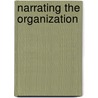 Narrating the Organization by Barbara Czarniawska-Joerges
