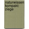 Naturwissen kompakt: Ziege door Holger Haag