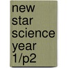 New Star Science Year 1/P2 door Rosemary Feasey