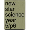 New Star Science Year 5/P6 door John Stringer