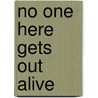 No One Here Gets Out Alive by Jerry Hopkins