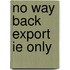 No Way Back Export Ie Only