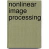 Nonlinear Image Processing door Sanjit Mitra