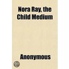 Nora Ray, The Child Medium by Books Group