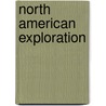North American Exploration by John Stewart Bowman