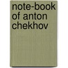 Note-Book Of Anton Chekhov door Samuel Solomonovitch Koteliansky