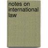 Notes On International Law door Charles Phillips Eaton