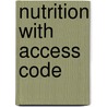 Nutrition with Access Code door Kathy D. Munoz