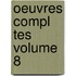 Oeuvres Compl Tes Volume 8