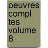 Oeuvres Compl Tes Volume 8 by Victor Hugo