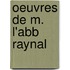 Oeuvres De M. L'Abb Raynal