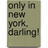 Only In New York, Darling!