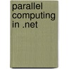 Parallel Computing In .net door Marc André Zhou
