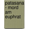 Patasana - Mord am Euphrat by Ahmet Ümit