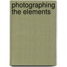 Photographing the Elements by Joseph Meehan