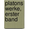 Platons Werke, Erster Band by Plato Plato