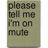 Please Tell Me I'm on Mute door Romi Brenner