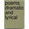 Poems Dramatic And Lyrical by Charles S. Ricketts