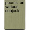 Poems, on Various Subjects door William Ray