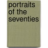 Portraits of the Seventies door George W. E. Russell
