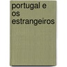 Portugal E Os Estrangeiros door Manoel Bernardes Branco