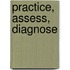 Practice, Assess, Diagnose