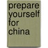 Prepare Yourself for China