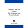 Presbytery and Not Prelacy by Thomas Smyth