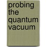 Probing the Quantum Vacuum door Holger Gies