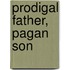 Prodigal Father, Pagan Son