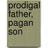 Prodigal Father, Pagan Son