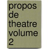 Propos de Theatre Volume 2 door Emile Faguet