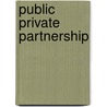 Public Private Partnership door Karina M. Llers