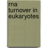 Rna Turnover In Eukaryotes door Megerditch Kiledjian