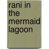 Rani In The Mermaid Lagoon door Lisa Papademetriou