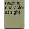 Reading Character At Sight by Katherine M.H. Blackford
