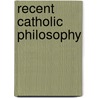 Recent Catholic Philosophy door Alan Vincelette
